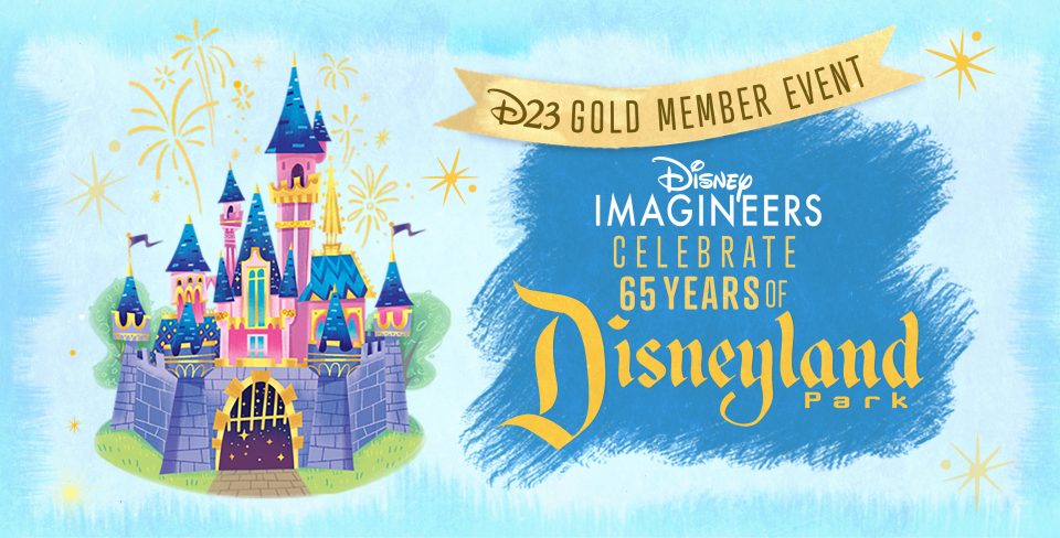 d23 gold member disney imagineers celebrate 65 years of disneyland park