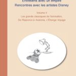 Notre avis sur Entretiens avec un Empire - Rencontres avec les artistes Disney (Volume 4) de Jérémie Noyer