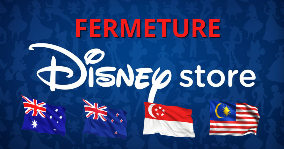 fermeture disney store australie nouvelle-zélande malaisie singapour